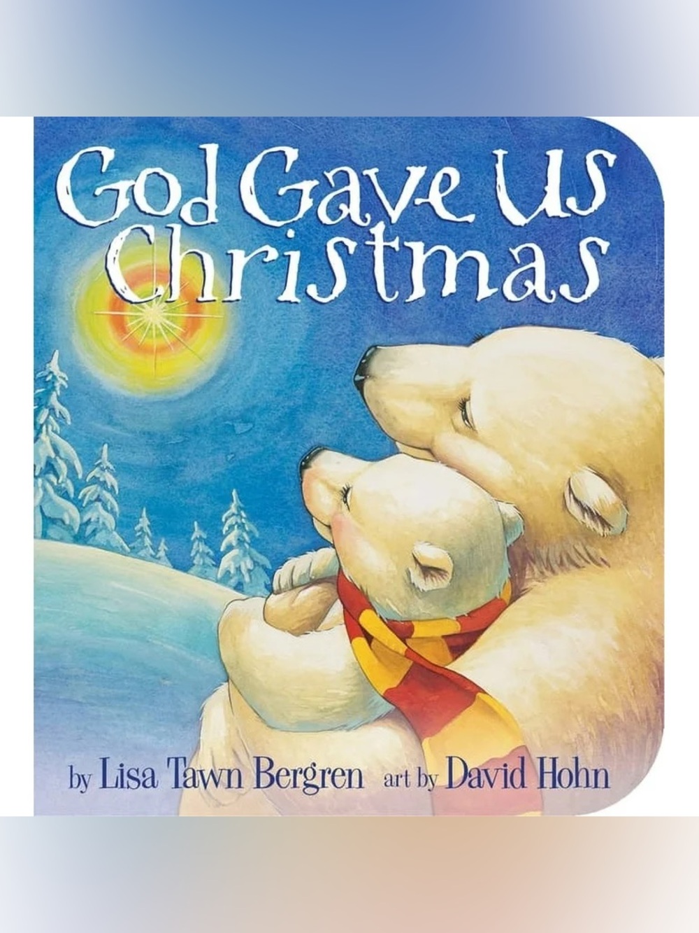 God Gave Us Christmas Kids Book By Lisa Tawn Bergren